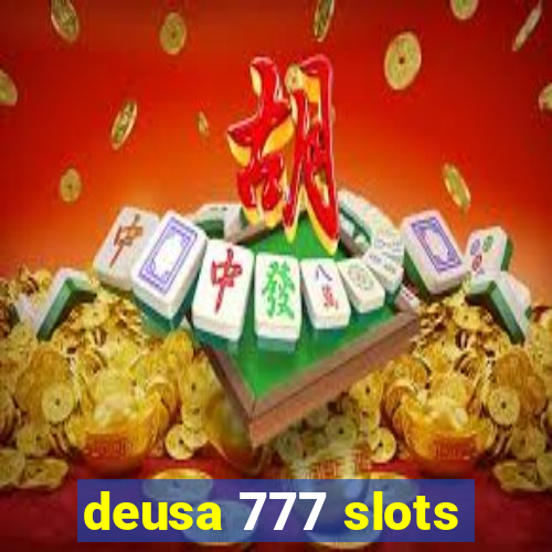 deusa 777 slots