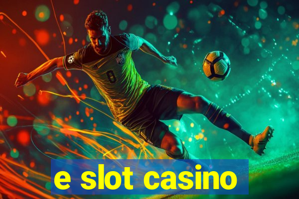 e slot casino