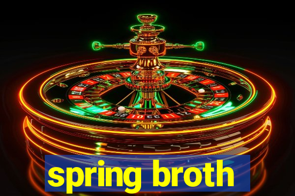 spring broth