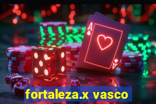 fortaleza.x vasco