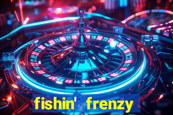 fishin' frenzy fortune spins slots