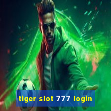 tiger slot 777 login