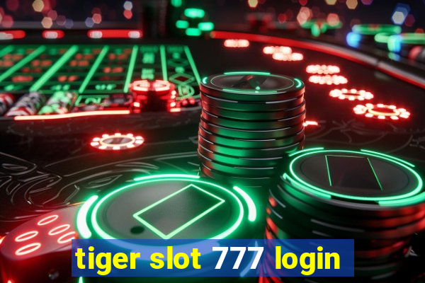 tiger slot 777 login