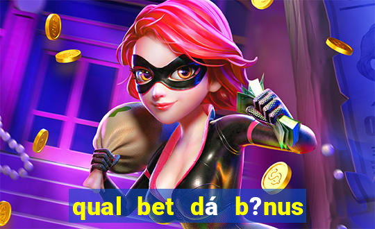 qual bet dá b?nus de cadastro