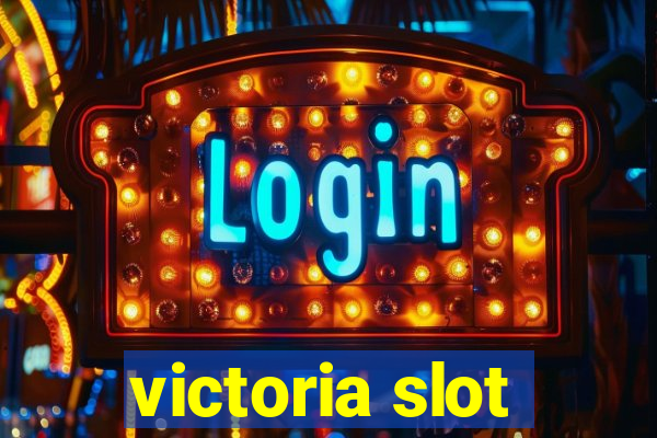 victoria slot