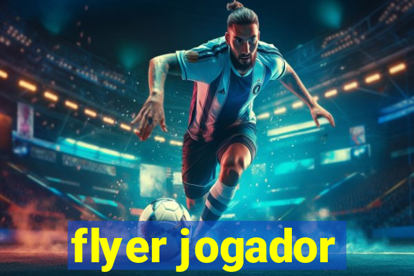 flyer jogador