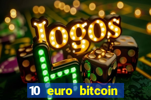 10 euro bitcoin casino bonus ohne einzahlung