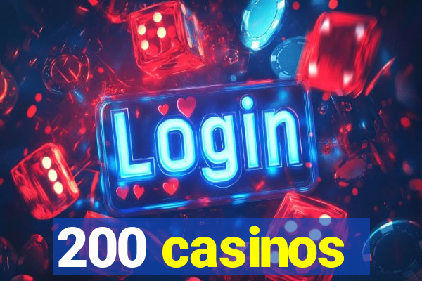 200 casinos