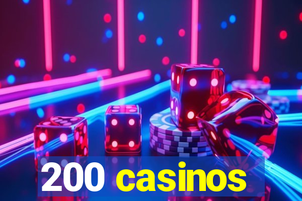 200 casinos