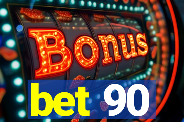 bet 90