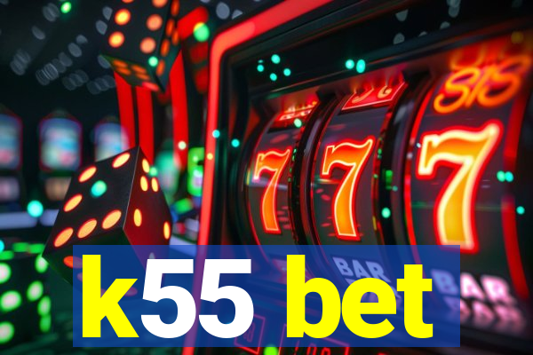 k55 bet