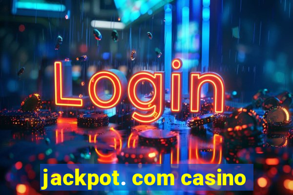 jackpot. com casino