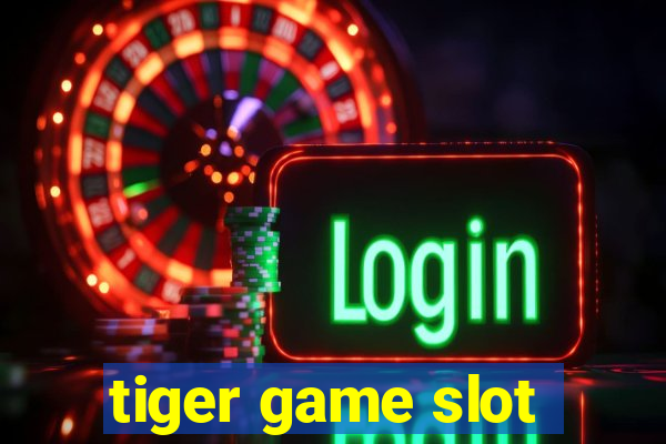 tiger game slot