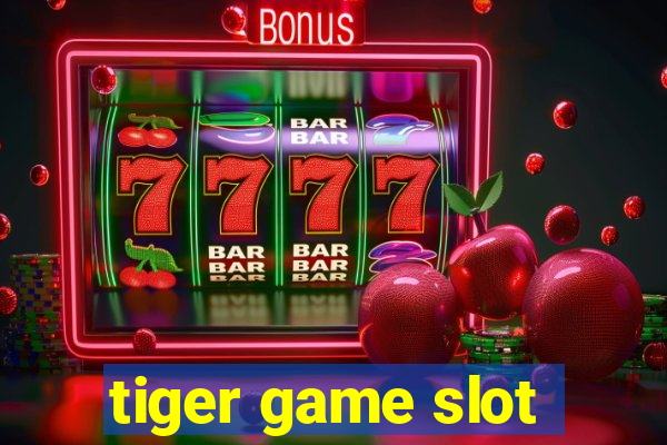 tiger game slot