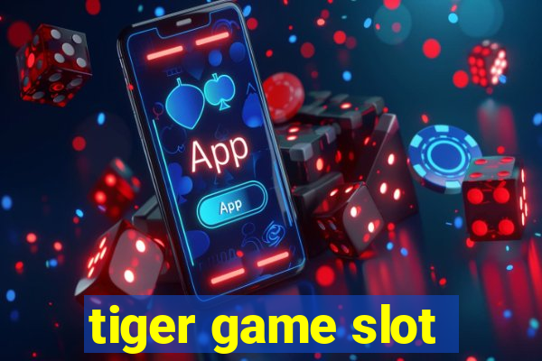 tiger game slot