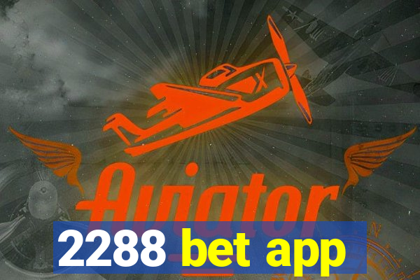 2288 bet app