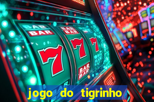 jogo do tigrinho link oficial