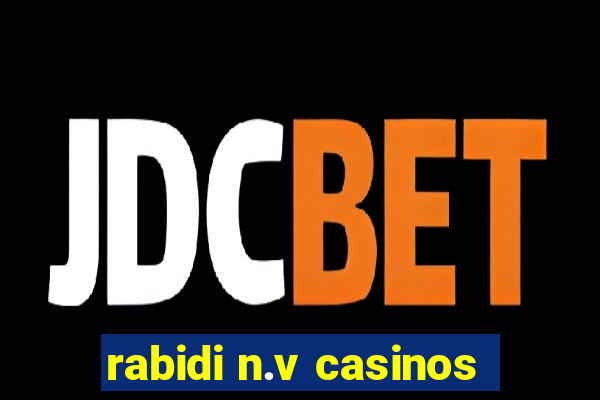 rabidi n.v casinos