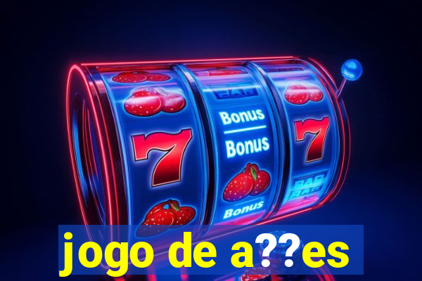 jogo de a??es