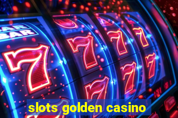 slots golden casino