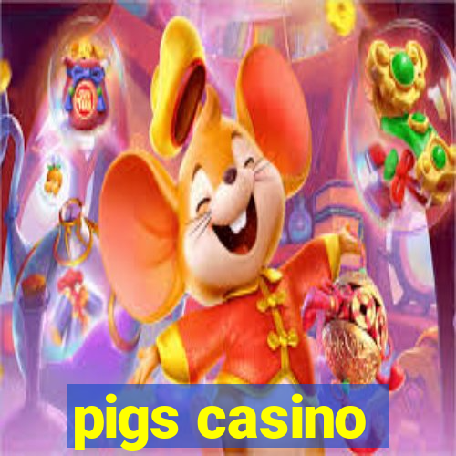 pigs casino