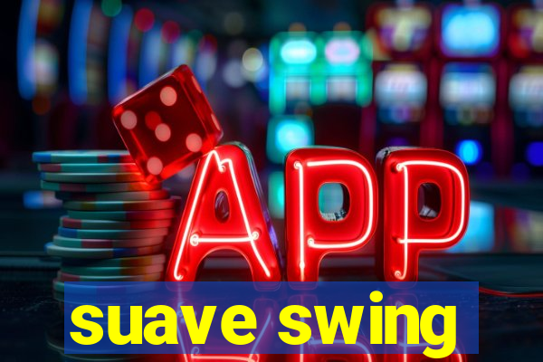 suave swing