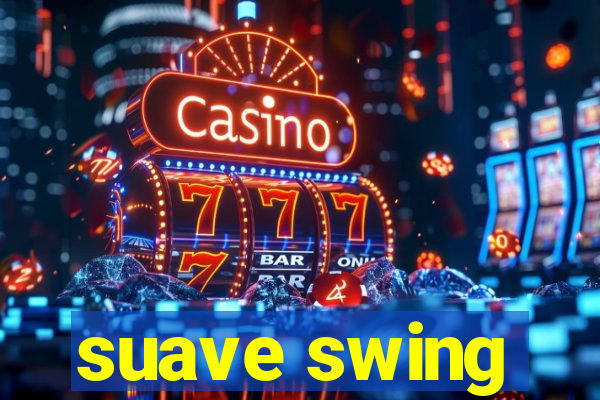 suave swing