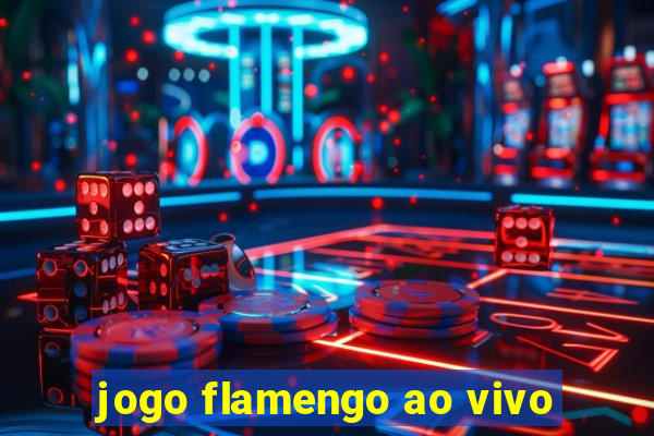 jogo flamengo ao vivo