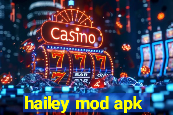 hailey mod apk