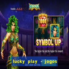 lucky play - jogos de slots