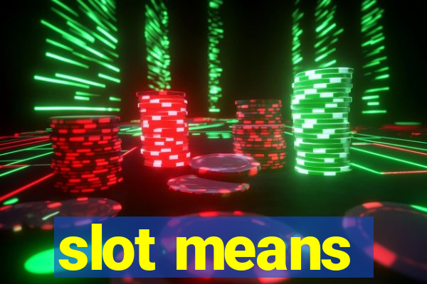 slot means