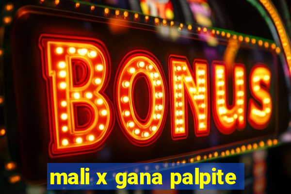 mali x gana palpite