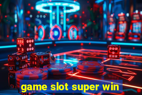 game slot super win