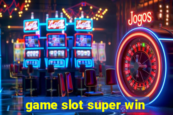 game slot super win