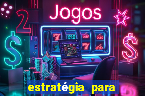 estratégia para jogos de slots