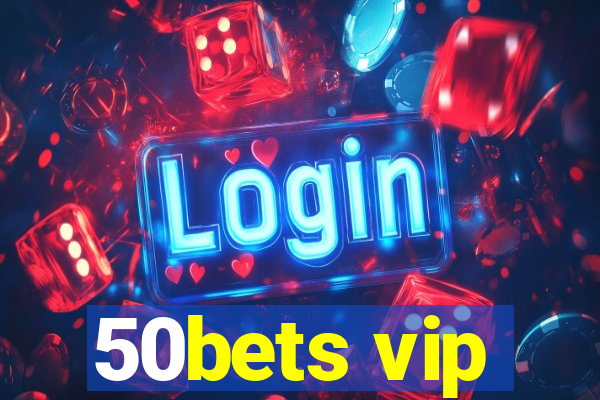 50bets vip