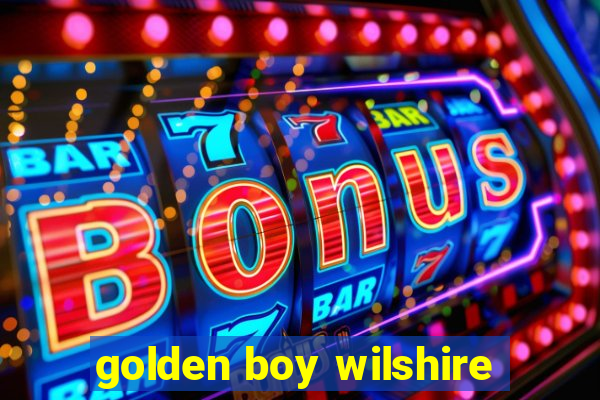 golden boy wilshire