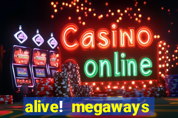 alive! megaways slot online