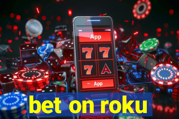 bet on roku