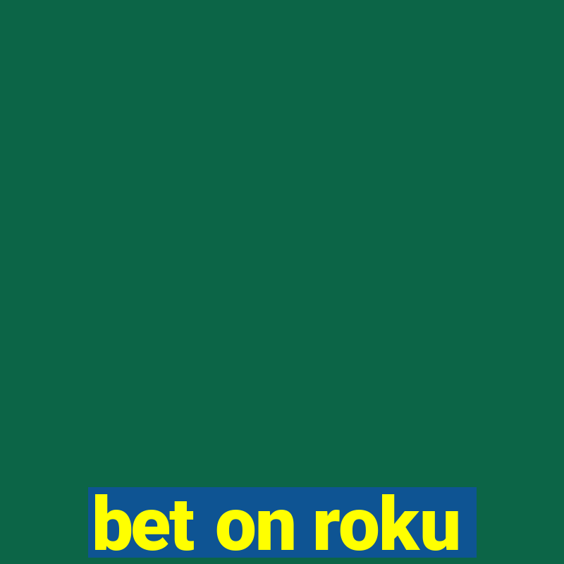 bet on roku