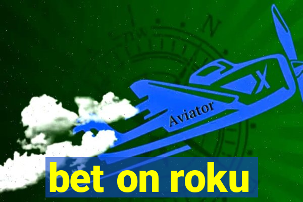 bet on roku