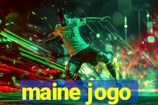 maine jogo