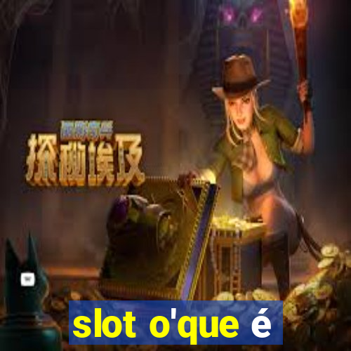 slot o'que é