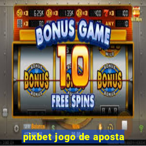 pixbet jogo de aposta