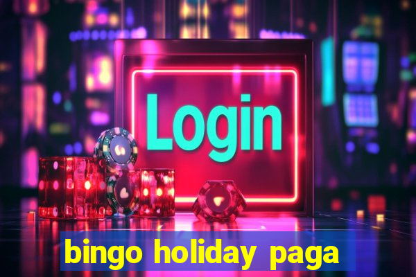 bingo holiday paga