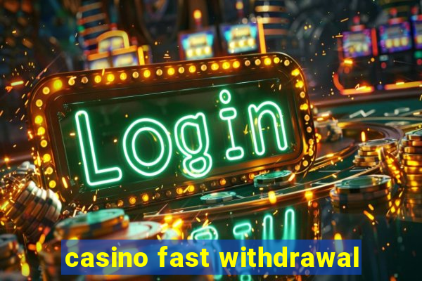 casino fast withdrawal