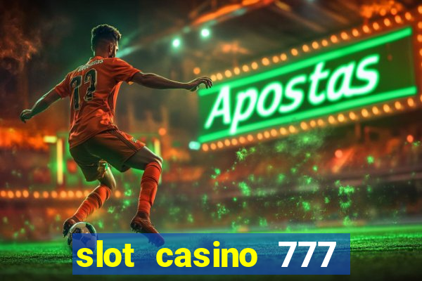 slot casino 777 paga mesmo