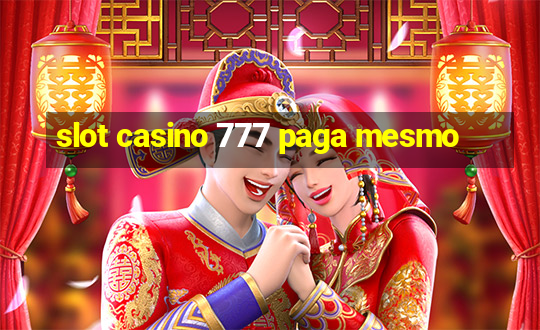 slot casino 777 paga mesmo