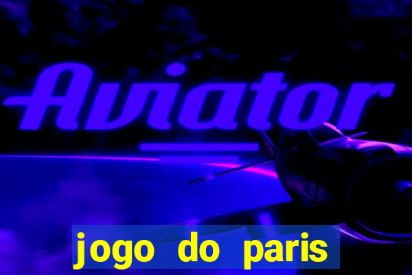 jogo do paris saint-germain ao vivo