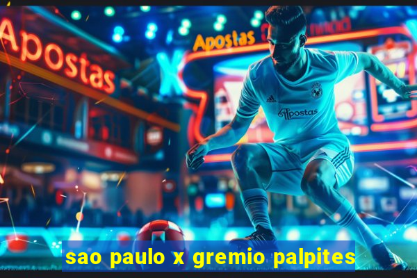 sao paulo x gremio palpites